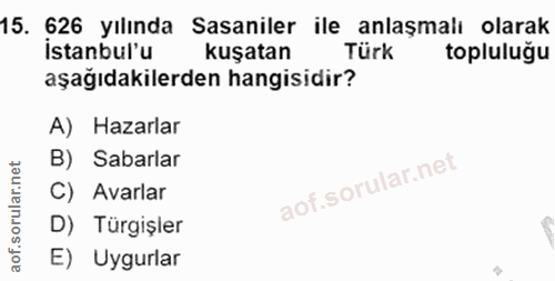 15. soru: 626 yılında Sasaniler ile anlaşmalı olarak istanbul'u kuşatan Türk topluluğu aşağıdakilerden hangisidir? A) Hazarlar…