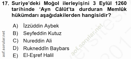 17. soru: Suriye'deki Moğol ilerleyişini 3 Eylül 1260 tarihinde 'Ayn Câlût'ta durduran Memlük hükümdarı aşağıdakilerden hangisi…