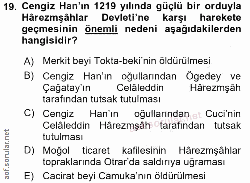 19. soru: Cengiz Han'ın 1219 yılında güçlü bir orduyla Hâremşâhlar Devleti'ne karşı harekete geçmesinin önemli nedeni aşağıdaki…