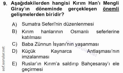 9. soru: Aşağıdakilerden hangisi Kırım Han'ı Mengli Giray'ın döneminde gerçekleşen önemli gelişmelerden biridir? A) Sumatra Se…