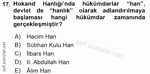 17. soru: Hokand Hanlığı'nda hükümdarlar "han", devlet de "hanlık" olarak adlandırılmaya başlaması hangi hükümdar zamanında ger…