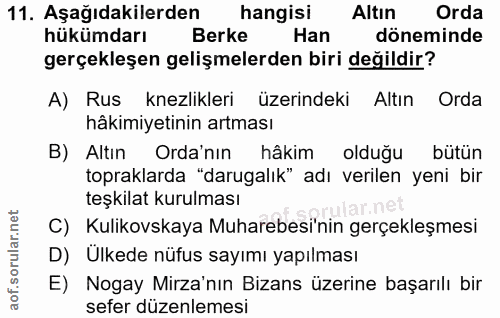 11. soru: Aşağıdakilerden hangisi Altın Orda hükümdarı Berke Han döneminde gerçekleşen gelişmelerden biri değildir? A) Rus knez…