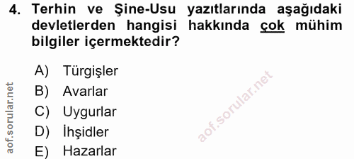 4. soru: Terhin ve Şine-Usu yazıtlarında aşağıdaki devletlerden hangisi hakkında çok mühim bilgiler içermektedir? A) Türgişler…