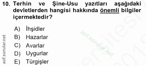 10. soru: Terhin ve Şine-Usu yazıtları aşağıdaki devletlerden hangisi hakkında önemli bilgiler içermektedir? A) Işidler Hazarla…