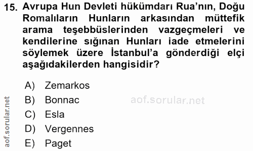 15. soru: Avrupa Hun Devleti hükümdarı Rua'nın, Doğu Romalıların Hunların arkasından müttefik arama teşebbüslerinden vazgeçmele…
