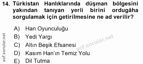 14. soru: Türkistan anlıklarında düşman bölgesini yakından tanıyan yerli birini ordugâha sorgulamak için getirilmesine ne ad ve…