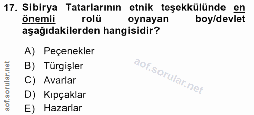 17. soru: Sibirya Tatarlarının etnik teşekkülünde en önemli rolü oynayan boy/devlet aşağıdakilerden hangisidir? A) Peçenekler B…