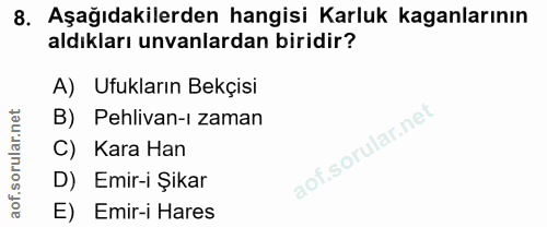 8. soru: Aşağıdakilerden hangisi Karluk kaganlarının aldıkları unvanlardan biridir? A) Ufukların Bekçisi B) Pehlivan-ı zaman C…