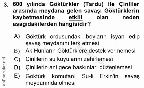 3. soru: 600 yılında Göktürkler (Tardu) ile Çinliler arasında meydana gelen savaşı Göktürklerin kaybetmesinde etkili olan nede…