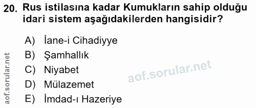 20. soru: Rus istilasına kadar Kumukların sahip olduğu idari sistem aşağıdakilerden hangisidir? A) lane-i Cihadiyye B) Şamhallı…