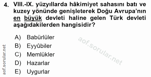 4. soru: VIlI.-IX. yüzyıllarda hâkimiyet sahasını batı ve kuzey yönünde genişleterek Doğu Avrupa'nın en büyük devleti haline g…