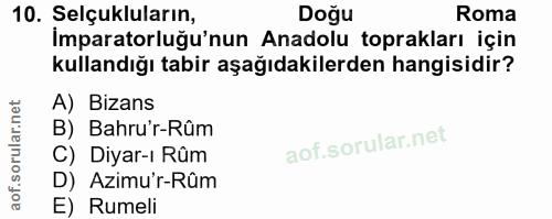 10. soru: Selçukluların, Doğu Roma İmparatorluğu'nun Anadolu toprakları için kullandığı tabir aşağıdakilerden hangisidir? A) Bi…