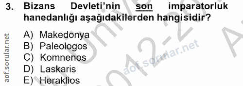 3. soru: Bizans Devleti'nin son imparatorluk hanedanlığı aşağıdakilerden hangisidir? A) Makedonya B) Paleologos -soarlar.net C…