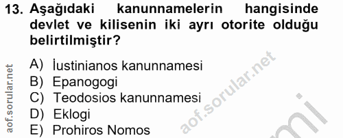 13. soru: Aşağıdaki kanunnamelerin hangisinde devlet ve kilisenin iki ayrı otorite olduğu belirtilmiştir? A) ustinianos kanunna…