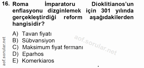 16. soru: Roma Imparatoru Dioklitianos'un enflasyonu dizginlemek için 301 yılında gerçekleştirdiği reform aşağıdakilerden hangi…
