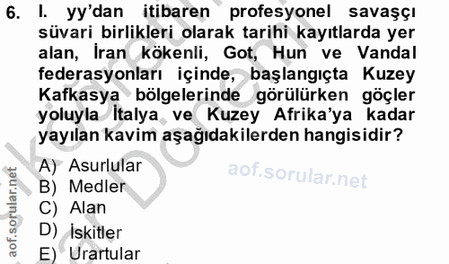 6. soru: I. yy'dan itibaren profesyonel savaşçı süvari birlikleri olarak tarihi kayıtlarda yer alan, İran kökenli, Got, Hun ve…