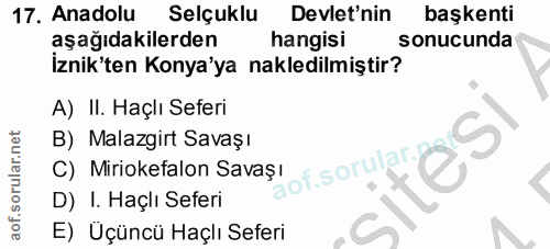 17. soru: Anadolu Selçuklu Devlet'nin başkenti aşağıdakilerden hangisi sonucunda İznik'ten Konya'ya nakledilmiştir? A) II. Haçl…