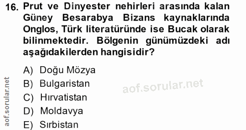 16. soru: Prut ve Dinyester nehirleri arasında kalan Güney Besarabya Bizans kaynaklarında Onglos, Türk literatüründe ise Bucak…