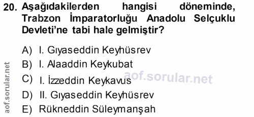 20. soru: Aşağıdakilerden hangisi döneminde, Trabzon İmparatorluğu Anadolu Selçuklu Devleti'ne tabi hale gelmiştir? A) I. Gıyas…