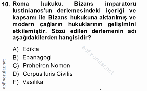 10. soru: Roma hukuku, Bizans imparatoru lustinianos'un derlemesindeki içeriği ve kapsamı ile Bizans hukukuna aktarılmış ve mod…