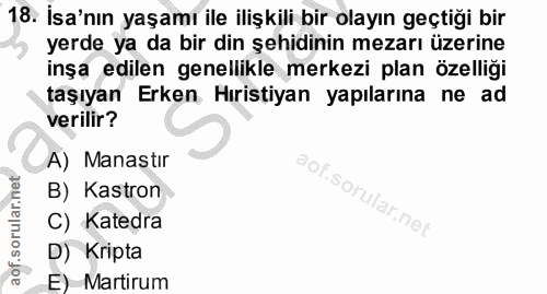 18. soru: İsa'nın yaşamı ile ilişkili bir olayın geçtiği bir yerde ya da bir din şehidinin mezarı üzerine inşa edilen genellikl…