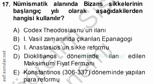 17. soru: Nümismatik alanında Bizans sikkelerinin başlangıç yılı olarak aşağıdakilerden hangisi kullanılır? A) Codex Theodosias…