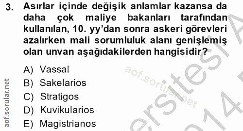 3. soru: Asırlar içinde değişik anlamlar kazansa da daha çok maliye bakanları tarafından kullanılan, 10. yy'dan sonra askeri g…