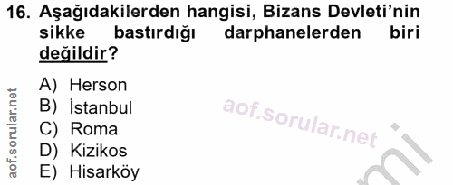 16. soru: Aşağıdakilerden hangisi, Bizans Devleti'nin sikke bastırdığı darphanelerden biri değildir? A) Herson B) Istanbul C) R…