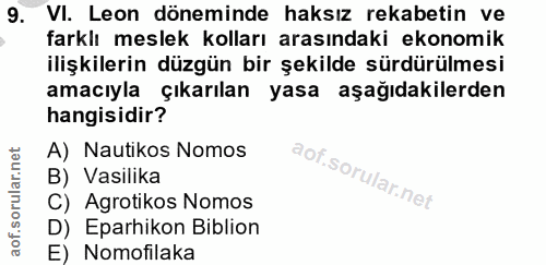 9. soru: VI. Leon döneminde haksız rekabetin ve farklı meslek kolları arasındaki ekonomik ilişkilerin düzgün bir şekilde sürdü…