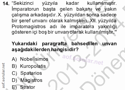 14. soru: "Sekizinci yüzyıla kadar kullanılmıştır. Imparatorun başta gelen bakanı ve yakın çalışma arkadaşıdır. X. yüzyıldan so…