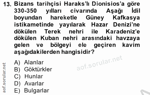 13. soru: Bizans tarihçisi Haraks'lı Dionisios'a göre 330-350 yılları civarında Aşağı İdil boyundan hareketle Güney Kafkasya is…