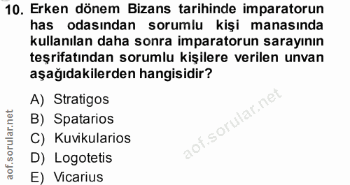 10. soru: Erken dönem Bizans tarihinde imparatorun has odasından sorumlu kişi manasında kullanılan daha sonra imparatorun saray…