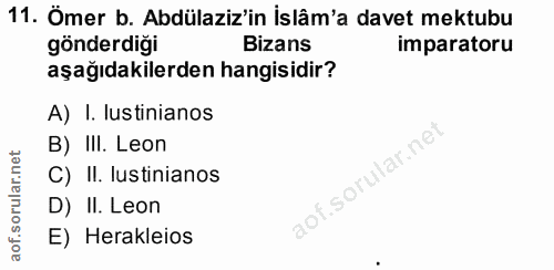 11. soru: Ömer b. Abdülaziz'in islâm'a davet mektubu gönderdiği Bizans imparatoru aşağıdakilerden hangisidir? A) I. lustinianos…
