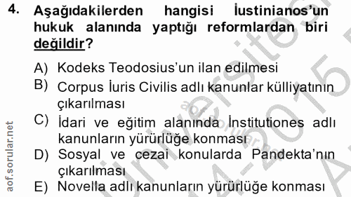 4. soru: Aşağıdakilerden hangisi lustinianos'un hukuk alanında yaptığı reformlardan biri değildir? A) Kodeks Teodosius'un ilan…