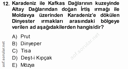 12. soru: Karadeniz ile Kafkas Dağlarının kuzeyinde Altay Dağlarından doğan İrtiş ırmağı ile Moldavya üzerinden Karadeniz'e dök…