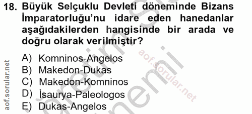 18. soru: Büyük Selçuklu Devleti döneminde Bizans Imparatorluğu'nu idare eden hanedanlar aşağıdakilerden hangisinde bir arada v…