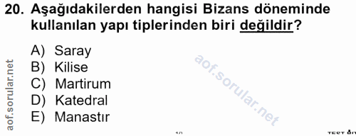 20. soru: Aşağıdakilerden hangisi Bizans döneminde kullanılan yapı tiplerinden biri değildir? A) Saray B) Kilise C) Martirum D)…