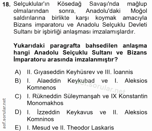 18. soru: Selçuklular'ın Kösedağ Savaşı'nda mağlup olmalarından sonra, Anadolu'daki Moğol saldırılarına birlikte karşı koymak a…