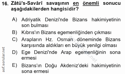 16. soru: Zâtü's-Savâri savaşının en önemli sonucu aşağıdakilerden hangisidir? A) Adriyatik Denizü'nde Bizans hakimiyetinin son…