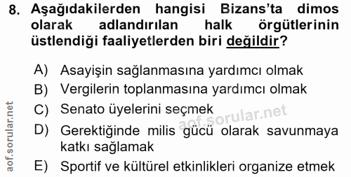 8. soru: Aşağıdakilerden hangisi Bizans'ta dimos olarak adlandırılan halk örgütlerinin üstlendiği faaliyetlerden biri değildir…