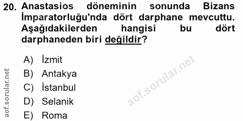 20. soru: Anastasios döneminin sonunda Bizans İmparatorluğu'nda dört darphane mevcuttu. Aşağıdakilerden hangisi bu dört darphan…