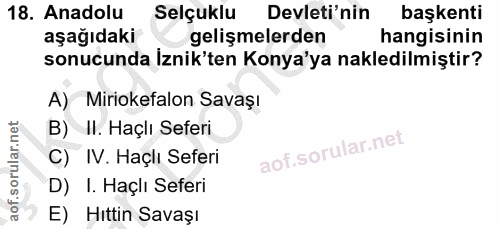 18. soru: Anadolu Selçuklu Devleti'nin başkenti aşağıdaki gelişmelerden hangisinin sonucunda İznik'ten Konya'ya nakledilmiştir?…