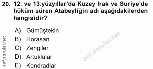 20. soru: 12. ve 13.yüzyıllar'da Kuzey Irak ve Suriye'de hüküm süren Atabeyliğin adı aşağıdakilerden hangisidir? A) Gümüştekin…