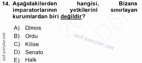 14. soru: Aşağıdakilerden hangisi, Bizans imparatorlarının yetkilerini sınırlayan kurumlardan biri değildir? A) Dimos B) Ordu C…