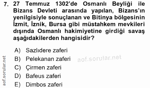 7. soru: 27 Temmuz 1302'de Osmanlı Beyliği ile Bizans Devleti arasında yapılan, Bizans'ın /enilgısıyle sonuclanan ve Bitinva b…