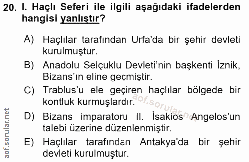 20. soru: I. Haçlı Seferi ile ilgili aşağıdaki ifadelerden hangisi yanlıştır? A) Haçlılar tarafından Urfa'da bir şehir devleti…