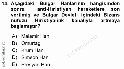 14. soru: Aşağıdaki Bulgar Hanlarının hangisinden sonra anti-Hıristiyan hareketlere son verilmiş ve Bulgar Devleti içindeki Biz…