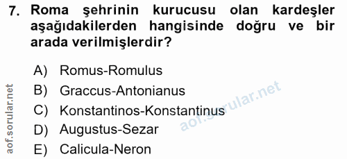 7. soru: Roma şehrinin kurucusu olan kardeşler aşağıdakilerden hangisinde doğru ve bir arada verilmişlerdir? A) Romus-Romulus…