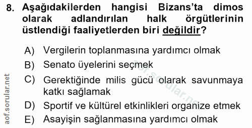 8. soru: Aşağıdakilerden hangisi Bizans'ta dimos olarak adlandırılan halk örgütlerinin üstlendiği faaliyetlerden biri değildir…