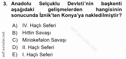 3. soru: Anadolu Selçuklu Devleti'nin başkenti aşağıdaki gelişmelerden hangisinin sonucunda İznik'ten Konya'ya nakledilmiştir?…